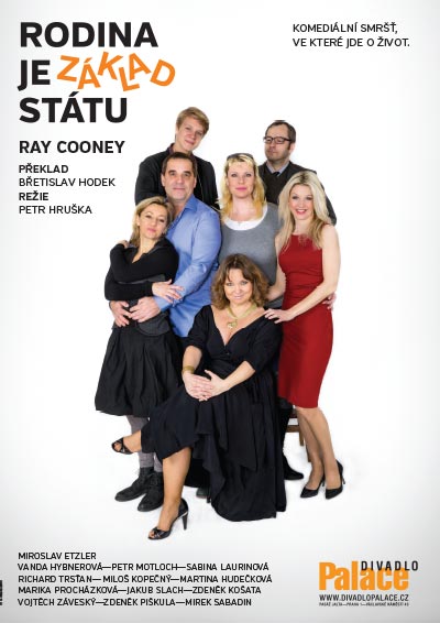 Ray Cooney:Rodina je základ státu, režie: Petr Hruška, hrají: Miroslav Etzler, Vanda Hybnerová, Petr Motloch, Sabina Laurinová, Richard ...