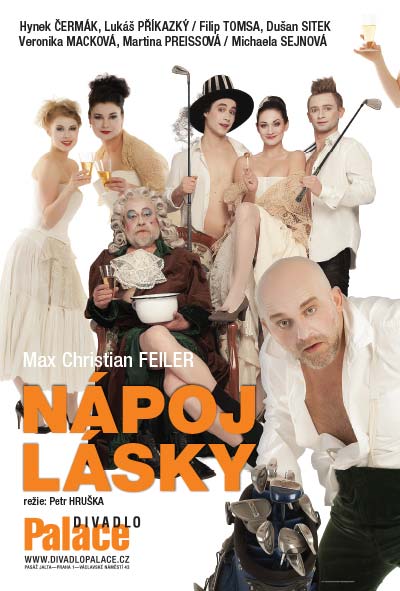 Max Christian Feiler: Nápoj Lásky. Hrají: Hynek Čermák, Filip Tomsa, Veronika Macková, Martina Preissová / Michaela Sejnová, a další. Uvádí Divadlo Palace Praha.