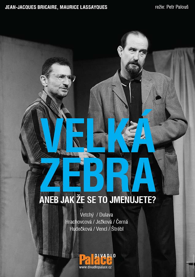 Velká zebra aneb Jak že se to jmenujete? Hrají: Ondřej Vetchý, Kaira K. Hrachovcová / Jitka Ježková, Jaromír Dulava, Dana Černá, Martina Hudečková, Zdeněk Vencl / Jiří Štrébl