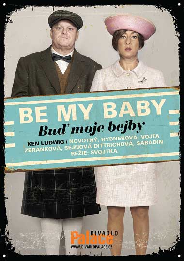 Ken Ludwig: BY MA BABY - Buď moje bejby, hrají: Vanda Hybnerová, David Novotný, Lenka Zbranková, Michaela Sejnová Dittrichová, Miroslav Sabadin a Jiří Vojta. Premiéra 31.10.2019