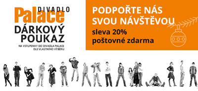 Podpořte nás svou návštěvou - Sleva 20% - dárkový poukaz do Divadla Palace Praha Podpořte nás svou návštěvou - Sleva 20% - dárkový poukaz do Divadla Palace Praha
